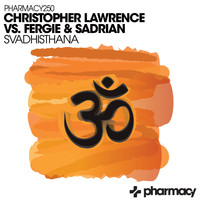 Christopher Lawrence & Fergie & Sadrian - Svadhisthana