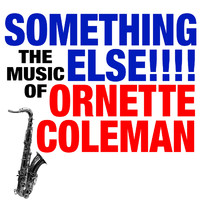Ornette Coleman - Something Else!!!! The Music of Ornette Coleman