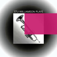 Stu Williamson - Stu Williamson Plays