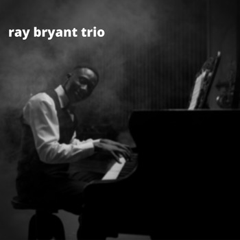 The Ray Bryant Trio - Ray Bryant Trio