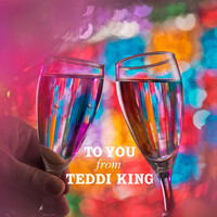 Teddi King - To You from Teddi King