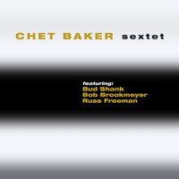 Chet Baker Sextet - Chet Baker Sextet