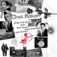 Chet Baker - Chet Baker Sings and Plays with Bud Shank, Russ Freeman and Strings