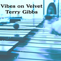 Terry Gibbs - Vibes on Velvet