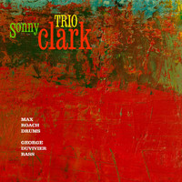 Sonny Clark Trio - Max Roach, Sonny Clark, George Duvivier (Sonny Clark Trio)