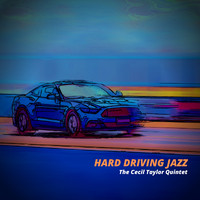 The Cecil Taylor Quintet - Hard Driving Jazz