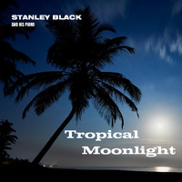 Stanley Black - Tropical Moonlight