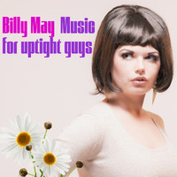 Billy May - Music for Uptight Guys