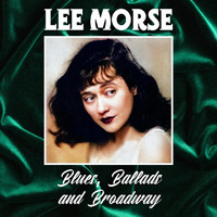 Lee Morse - Blues, Ballads and Broadway