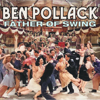 Ben Pollack - Father of Swing