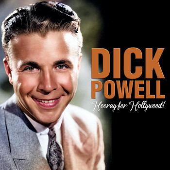 Dick Powell - Hooray for Hollywood!