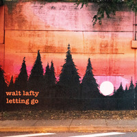 Walt Lafty - Letting Go...