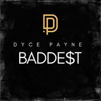 Dyce Payne - Baddest (Explicit)