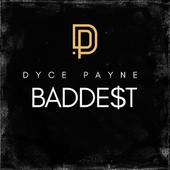 Dyce Payne - Baddest (Explicit)