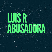 Luis R - Abusadora