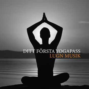 Namaste läkning yoga, Andlig Musiksamling and Yoga Terapi Samling - Ditt första yogapass (Lugn musik för övningar och meditation)