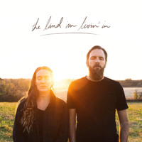 Jonathan David Helser and Melissa Helser - The Land I'm Livin' In (Live)