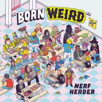 Nerf Herder - Born Weird