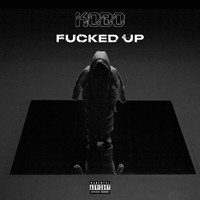 kobo - FUCKED.UP (Explicit)