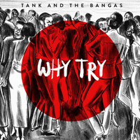 Tank and The Bangas - Why Try
