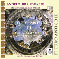 Angelo Branduardi - Futuro Antico III: Mantova. La Musica Alla Corte Dei Gonzaga