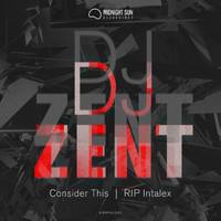 Dj Zent - Consider This / R.I.P Intalex