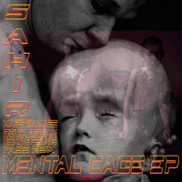 Sahir - Mental Cage EP