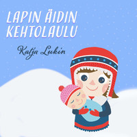 Katja Lukin - Lapin äidin kehtolaulu