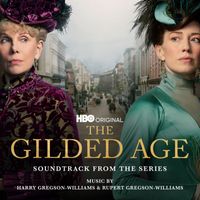 Harry Gregson-Williams & Rupert Gregson-Williams - The Gilded Age (Soundtrack from the HBO® Original Series)