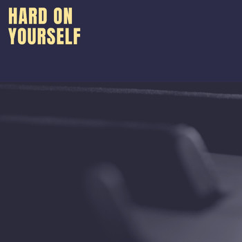 Various Artists - Hard On Yourself