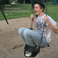 Brendan Moir - Felix Mendelssohn: Sechs Kinderstucke, Op. 72
