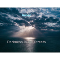 Amen - Darkness in the Streets (Explicit)