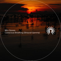 Milo Graves - Conscious Breathing (Binaural Gamma)