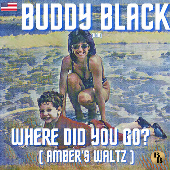 Buddy Black (USA) - Where Did You Go? ( Amber's Waltz )