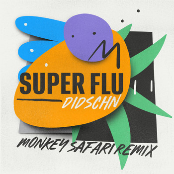 Super Flu - Didschn (Monkey Safari Remix)