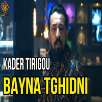 Cheb Kader Tirigou - Bayna Tghidni