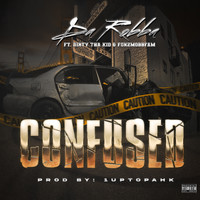 Da Robba - Confused (feat. Dirty Tha Kid & Fonzmobbfam) (Explicit)