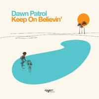 Dawn Patrol - Keep on Believin' (Single Version)