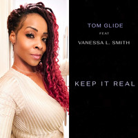 Tom Glide - Keep It Real (feat. Vanessa L. Smith)