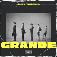 Alex Torchio - Grande (Explicit)