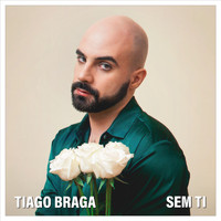 Tiago Braga - Sem Ti