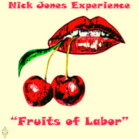 Nick Jones Experience - Fruits of Labor