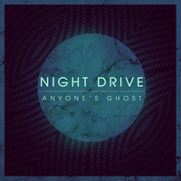 Night Drive - Anyone's Ghost