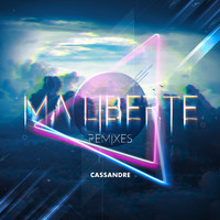 Cassandre - Ma liberté (Remixes)