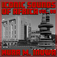 Nura M. Inuwa - Iconic Sounds of Africa, Vol. 98