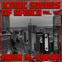 Nura M. Inuwa - Iconic Sounds of Africa, Vol. 107