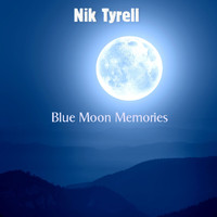 Nik Tyrell - Blue Moon Memories