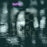 Hazesky - Minute EP