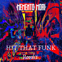 Memento Mori - Hit That Funk (Re-Edit)