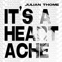 Julian Thome - It's a Heartache